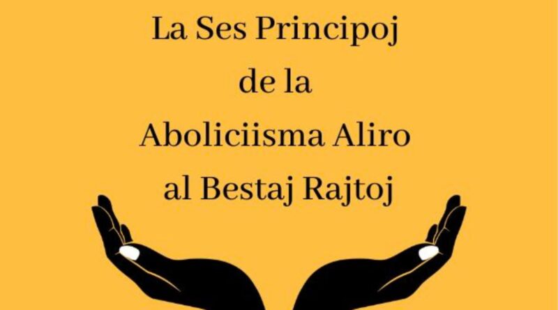 La Ses Principoj de la Aboliciisma Aliro al Bestaj Rajtoj